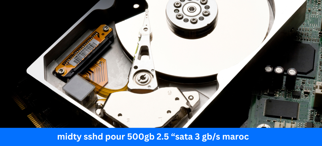 Midty SSHD for 500GB 2.5″ SATA 3 GB/s in Morocco: A Comprehensive Overview