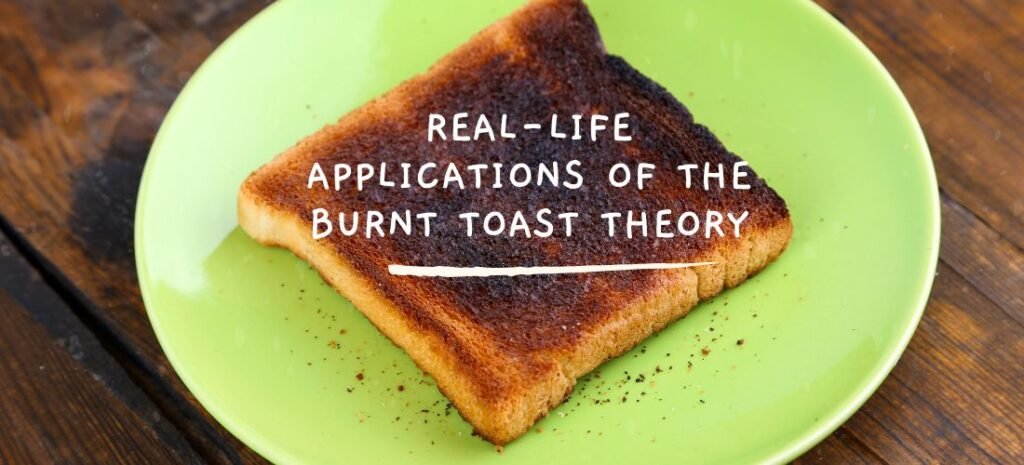 Burnt Toast Theory