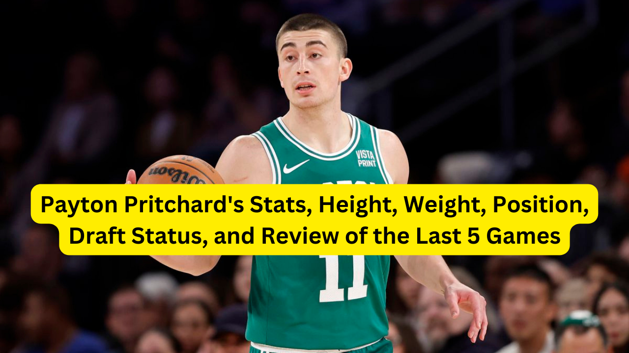 Payton Pritchard’s Stats, Height, Weight, Position, Draft Status, and Review of the Last 5 Games