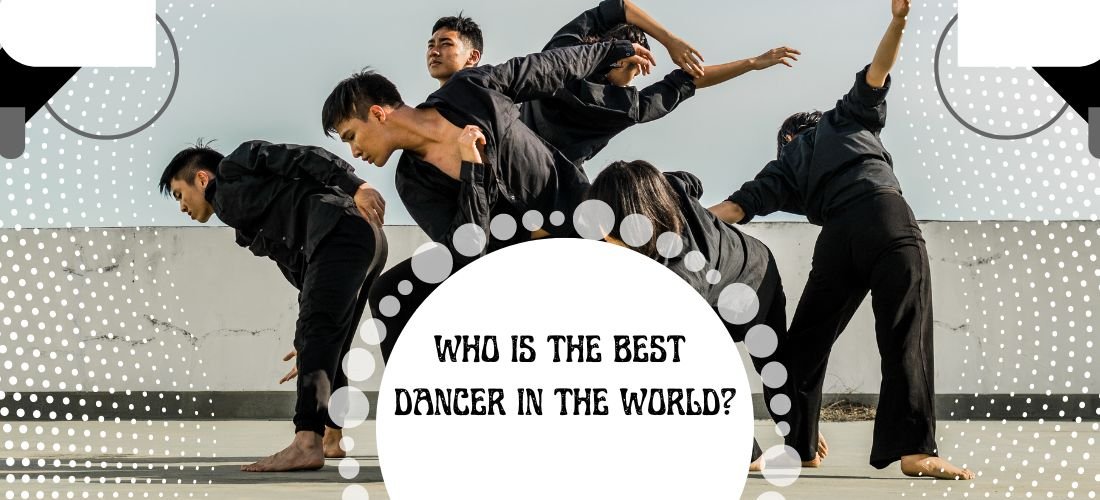 Who is the Best Dancer in the World