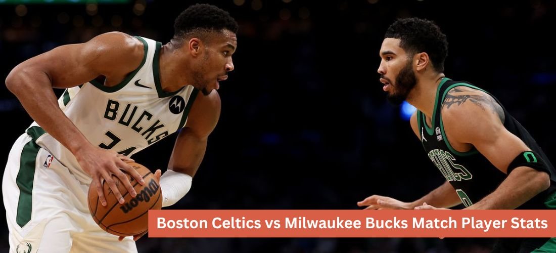 Boston Celtics vs Milwaukee Bucks Match Player Stats