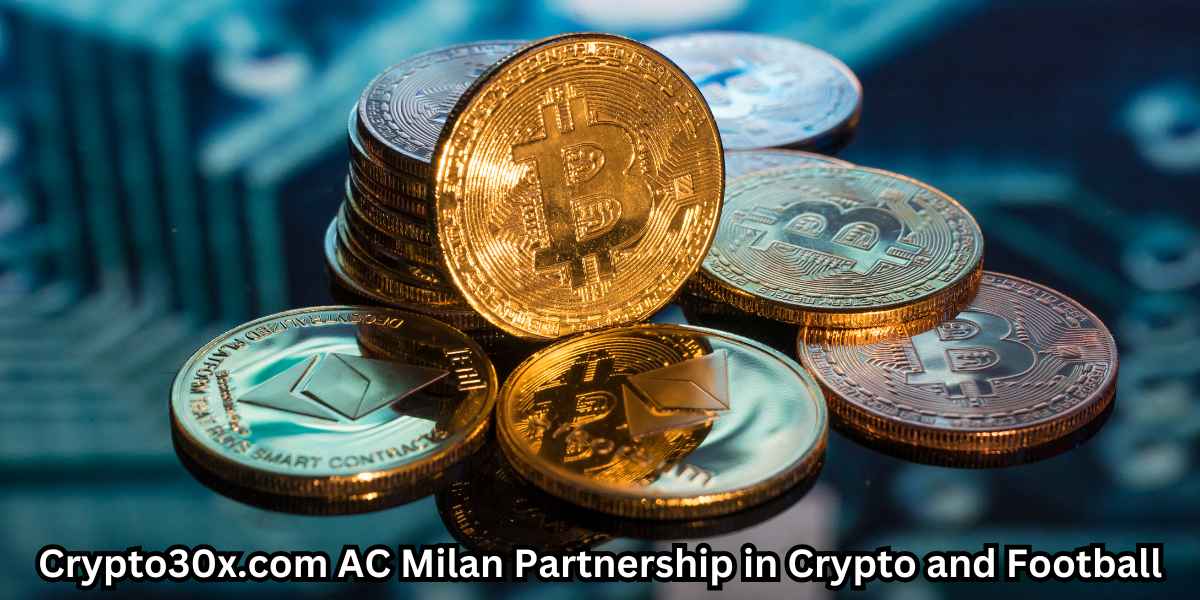 Crypto30x.com AC Milan Partnership in Crypto and Football